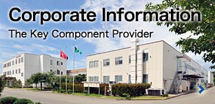 Corporate Information:The Key Component Provider